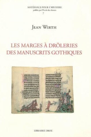 Cover of Les Marges A Droleries Des Manuscrits Gothiques (1250-1350)