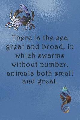 Book cover for There is the sea great and broad, in which swarms without number, animals both small and great.