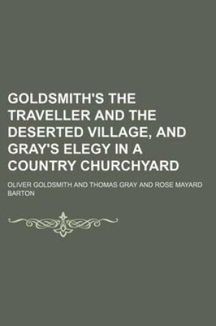 Cover of Goldsmith's the Traveller and the Deserted Village, and Gray's Elegy in a Country Churchyard