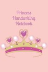 Book cover for Princess Handwriting Notebook