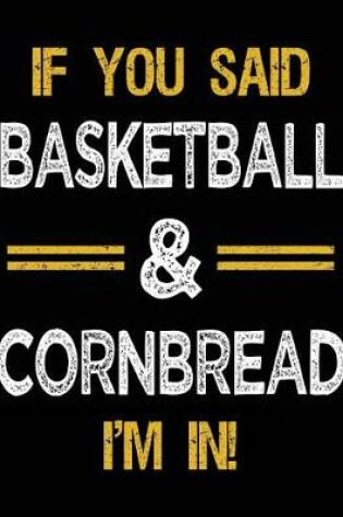 Cover of If You Said Basketball & Cornbread I'm In