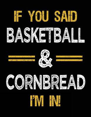 Book cover for If You Said Basketball & Cornbread I'm In