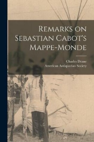 Cover of Remarks on Sebastian Cabot's Mappe-monde [microform]