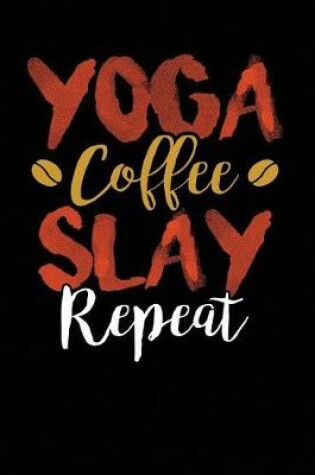 Cover of Yoga Coffee Slay Repeat