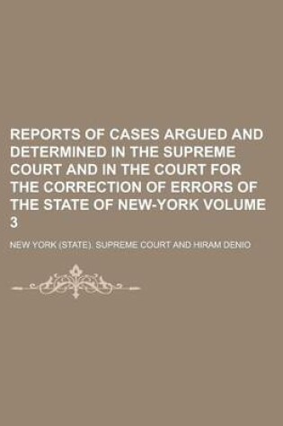 Cover of Reports of Cases Argued and Determined in the Supreme Court and in the Court for the Correction of Errors of the State of New-York Volume 3