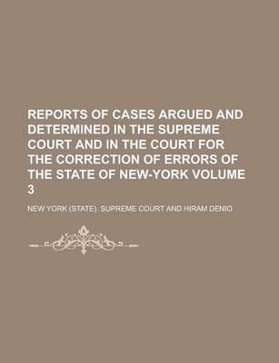 Book cover for Reports of Cases Argued and Determined in the Supreme Court and in the Court for the Correction of Errors of the State of New-York Volume 3