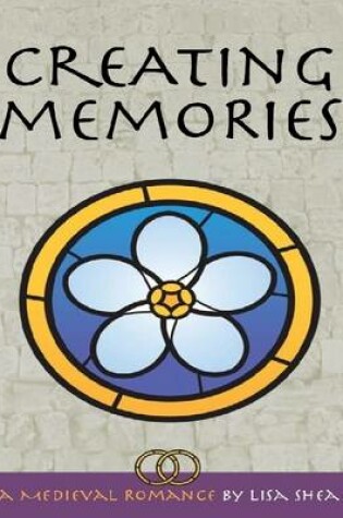 Cover of Creating Memories - A Medieval Romance