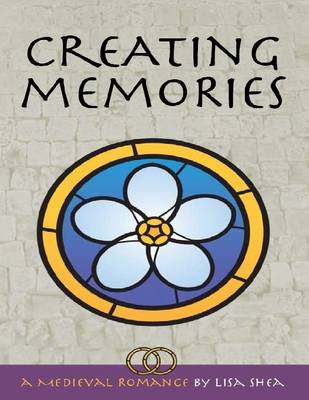 Book cover for Creating Memories - A Medieval Romance