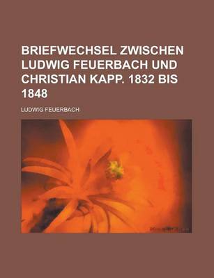 Book cover for Briefwechsel Zwischen Ludwig Feuerbach Und Christian Kapp. 1832 Bis 1848