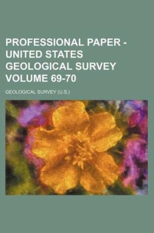 Cover of Professional Paper - United States Geological Survey Volume 69-70