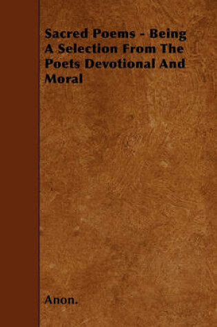 Cover of Sacred Poems - Being A Selection From The Poets Devotional And Moral