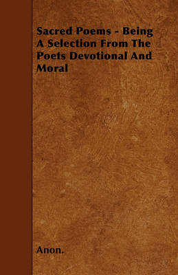 Book cover for Sacred Poems - Being A Selection From The Poets Devotional And Moral