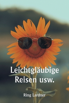 Book cover for Leichtgläubige Reisen usw.