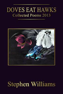 Cover of Doves Eat Hawks (Collected Poems 2013, an anthology of contemporary modern poetr