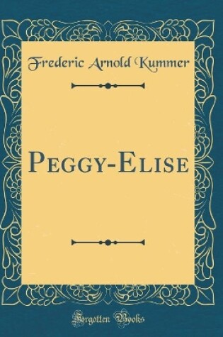 Cover of Peggy-Elise (Classic Reprint)