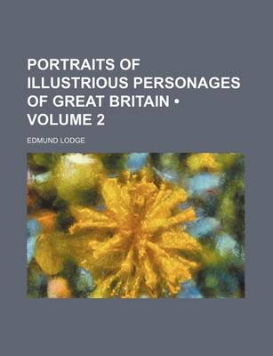 Book cover for Portraits of Illustrious Personages of Great Britain (Volume 2 )