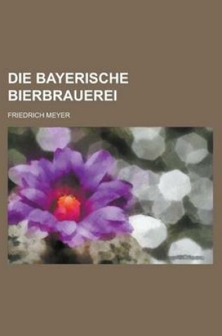 Cover of Die Bayerische Bierbrauerei