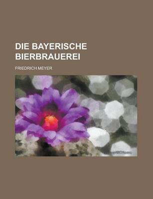 Book cover for Die Bayerische Bierbrauerei