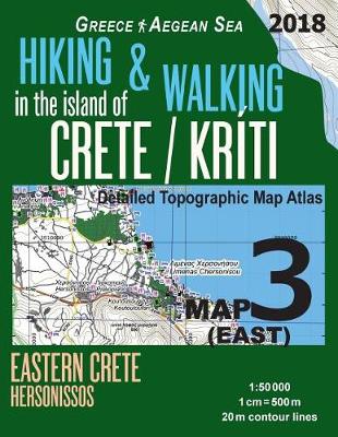 Book cover for Hiking & Walking in the Island of Crete/Kriti Map 3 (East) Detailed Topographic Map Atlas 1