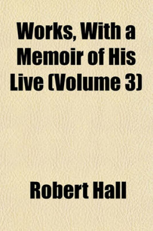 Cover of Works, with a Memoir of His Live (Volume 3)