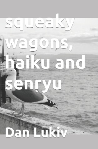 Cover of squeaky wagons, haiku and senryu
