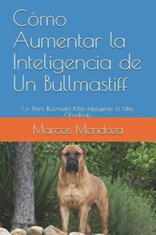 Cover of Como Aumentar la Inteligencia de Un Bullmastiff