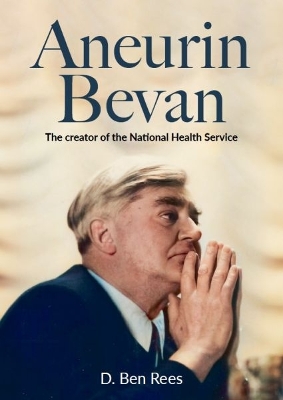 Book cover for Aneurin Bevan - The Creator of the National Health Service