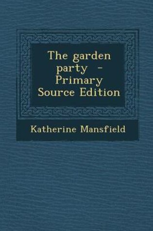 Cover of The Garden Party - Primary Source Edition