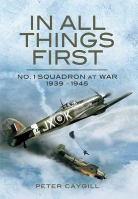 Book cover for In All Things First: No. 1 Squadron at War 1939-45