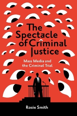 Cover of The Spectacle of Criminal Justice