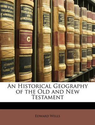 Book cover for An Historical Geography of the Old and New Testament