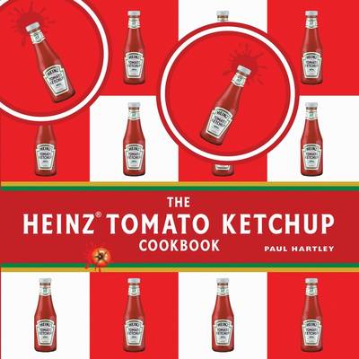 Book cover for The Heinz Tomato Ketchup Cookbook