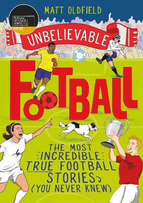 Book cover for The Most Incredible True Football Stories (You Never Knew)