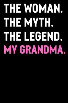 Book cover for The Woman The Myth The Legend My Grandma