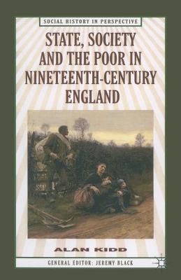 Book cover for State, Society and the Poor in Nineteenth-Century England