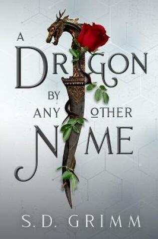 Cover of A Dragon by Any Other Name