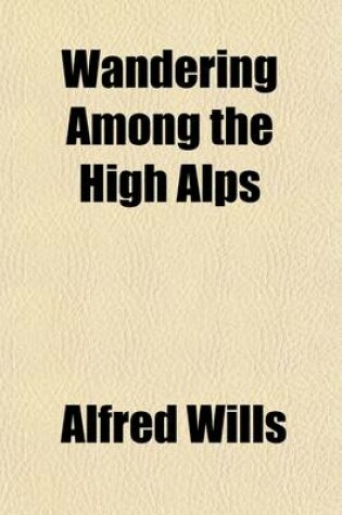 Cover of Wandering Among the High Alps