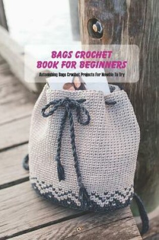 Cover of Bags Crochet Book for Beginners