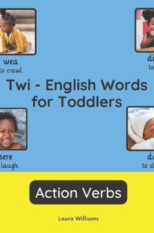 Cover of Twi - English Words for Toddlers - Action Verbs