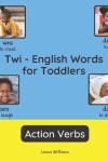 Book cover for Twi - English Words for Toddlers - Action Verbs