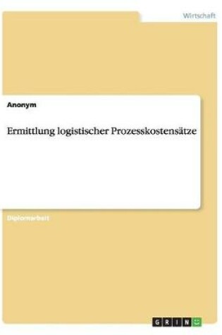 Cover of Ermittlung logistischer Prozesskostensätze