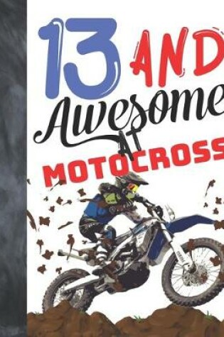 Cover of 13 And Awesome At Motocross