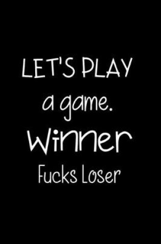 Cover of Let's Play a Game. Winner Fucks Loser