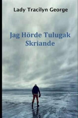 Cover of Jag Hoerde Tulugak Skriande