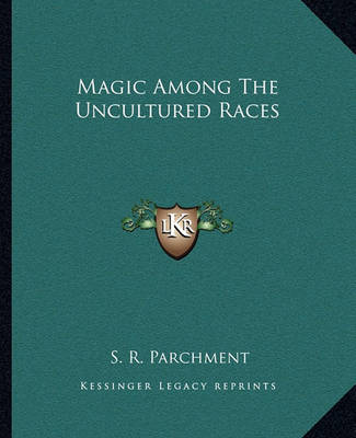 Book cover for Magic Among the Uncultured Races