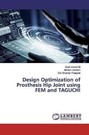 Cover of Design Optimization of Prosthesis Hip Joint using FEM and TAGUCHI