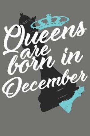 Cover of Queens Are Born in December - Birthday Month Journals
