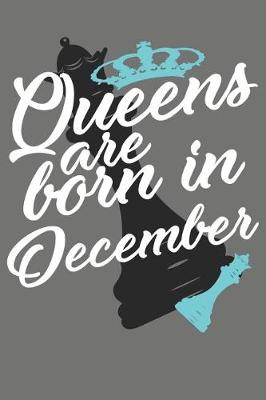 Book cover for Queens Are Born in December - Birthday Month Journals