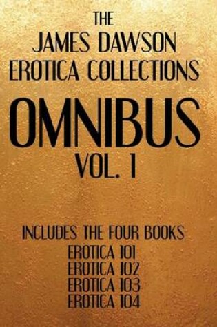 Cover of The James Dawson Erotica Collections Omnibus Vol. 1