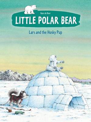Book cover for Little Polar Bear Book 3: Lars and the Husky Pup